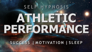 Self Hypnosis for Your Ultimate Athletic Performance